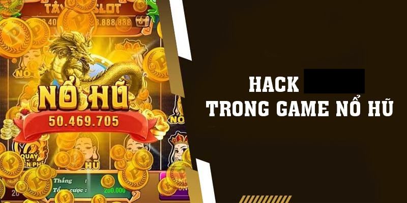 Tìm hiểu thông tin về phần mềm hack game nổ hũ