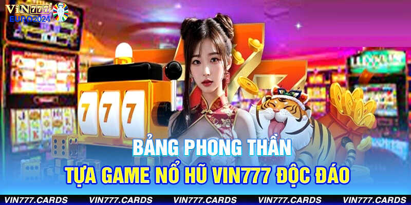 Bảng phong thần-tựa game nổ hũ vin777 độc đáo