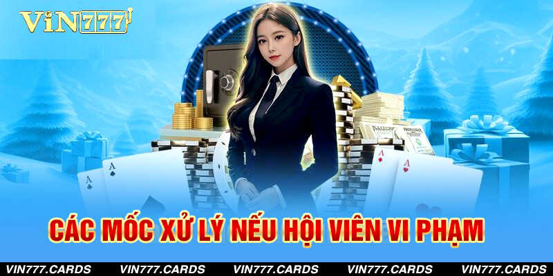 Các mốc xử lý nếu hội viên vi phạm điều khoản của nhà cái vin777