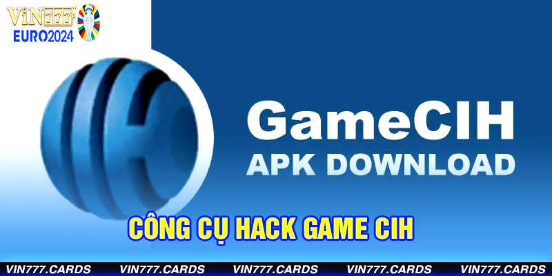 Công cụ hack game CIH có thể chỉnh sửa điểm số và tiền trong game