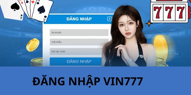 Giải đáp một số câu hỏi cho hội viên trong quá trình đăng nhập VIN777