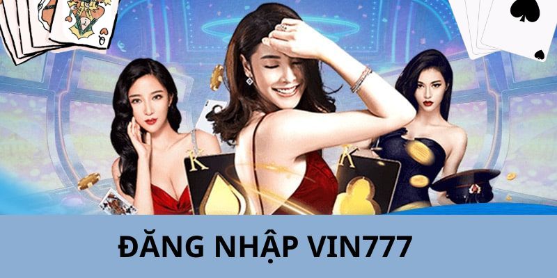 Hướng dẫn đăng nhập vin777 trên máy tính và ứng dụng mobile