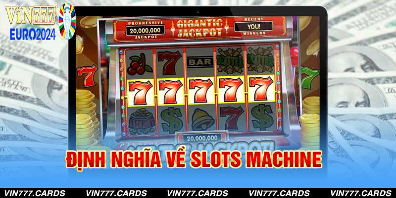 Định nghĩa về Slots Machine