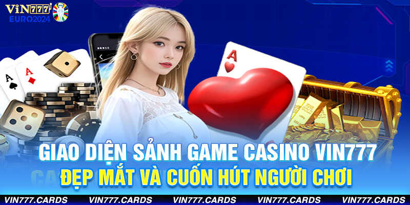 Giao diện sảnh game casino vin777 đẹp mắt