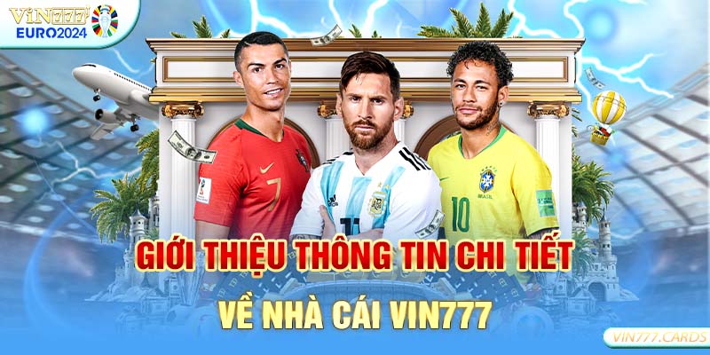 Giới thiệu thông tin chi tiết về nhà cái vin777