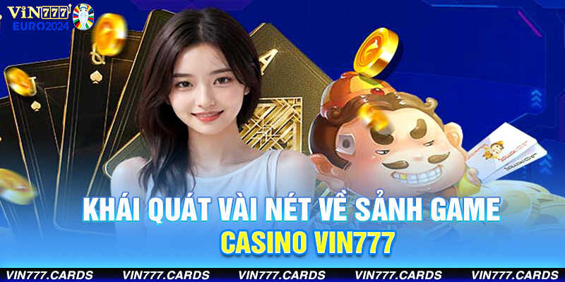 Khái quát vài nét về sảnh game casino vin777