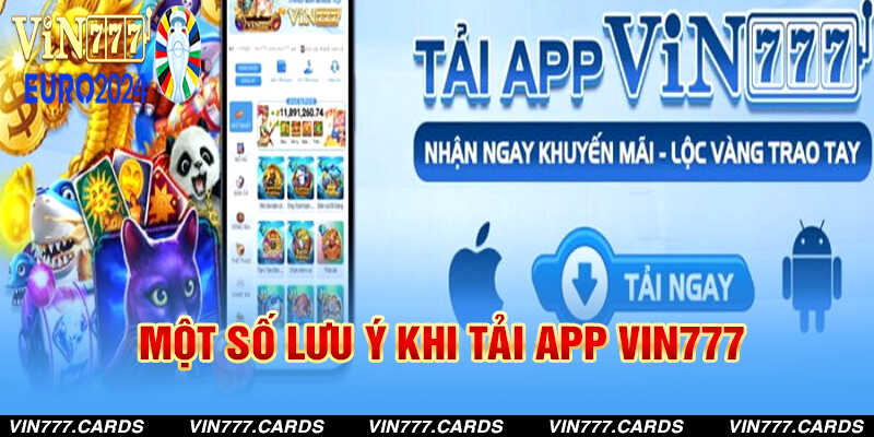 Một số lưu ý khi tải app vin777