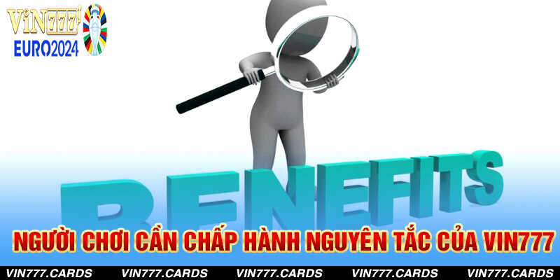 Người chơi cần chấp hành nguyên tắc của nhà cái VIN777 để đảm bảo quyền lợi