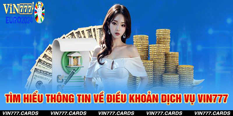 Tìm hiểu thông tin về điều khoản dịch vụ của Vin777