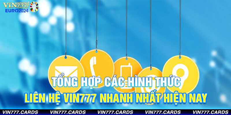 tổng hợp các hình thức liên hệ vin777