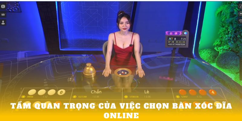 Tầm quan trọng của việc chọn bàn xóc đĩa online