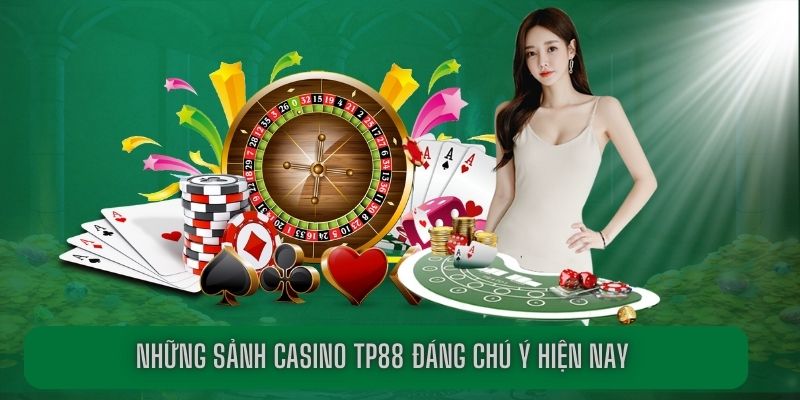 Tổng quan về sảnh casino TP88