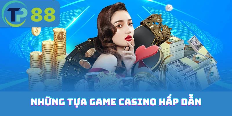 Những tựa game casino hấp dẫn