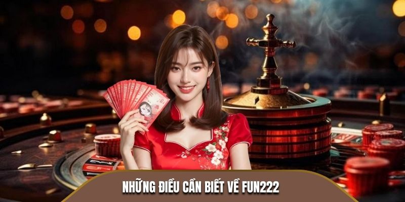 Những điều cần biết về Fun222